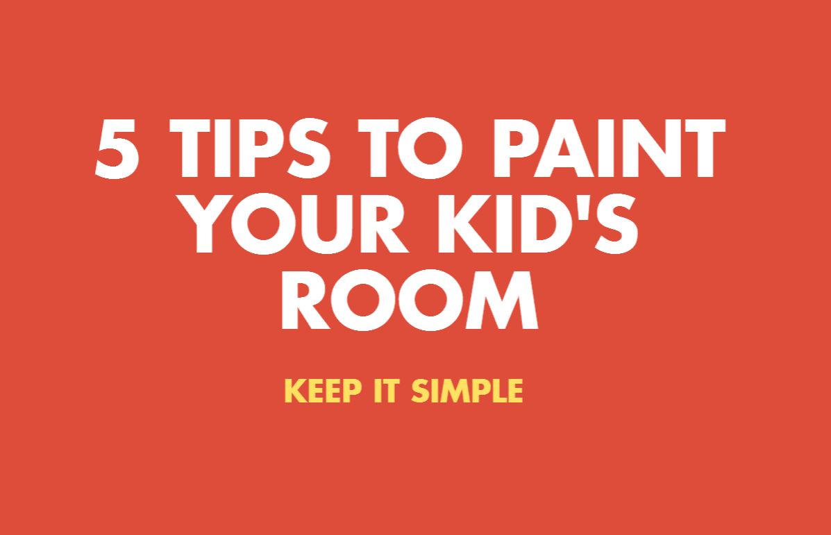Kid’s Room Painting Tips